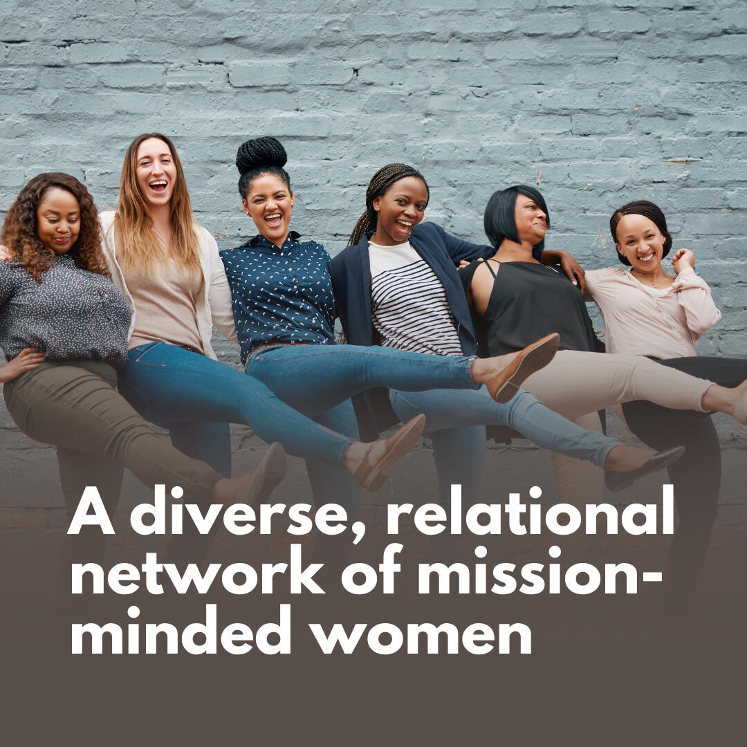 A diverse, relational network of mission-minded women